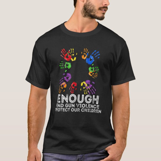 Enough End Gun Violence Awareness Day Wear Orange  T-Shirt (Front)
