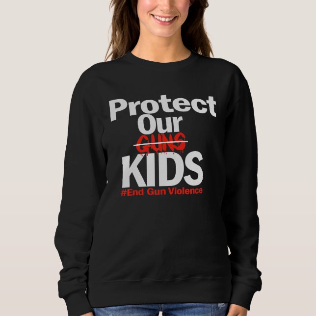 Enough End Gun Violence Enough Gun Control Protect Sweatshirt (Front)