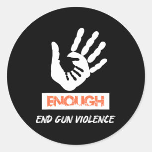 Enough End Gun Violence No Gun Awareness Day Wear Classic Round Sticker