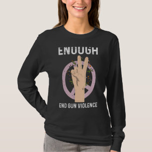 Enough End Gun Violence No Gun Awareness Day Wear T-Shirt