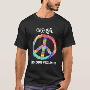 Enough End Gun Violence Tie Dye Awareness Day Wear T-Shirt