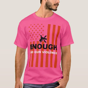 Enough End Gun Violence Wear Orange Gun Violence T-Shirt