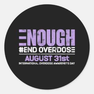 Enough End Overdose International Awareness Day Classic Round Sticker