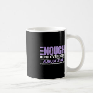 Enough End Overdose International Awareness Day  Coffee Mug