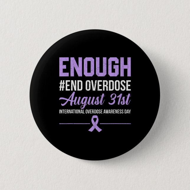 Enough End Overdose International Overdose Awarene 6 Cm Round Badge (Front)