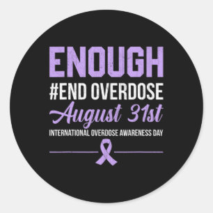 Enough End Overdose International Overdose Awarene Classic Round Sticker