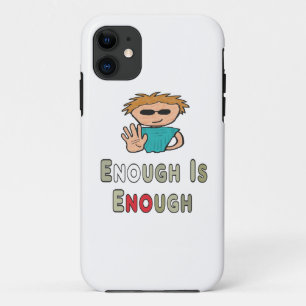 Enough Is Enough iPhone 11 Case