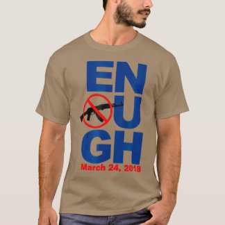 Enough is Enough Gun Control March and Protest T-Shirt