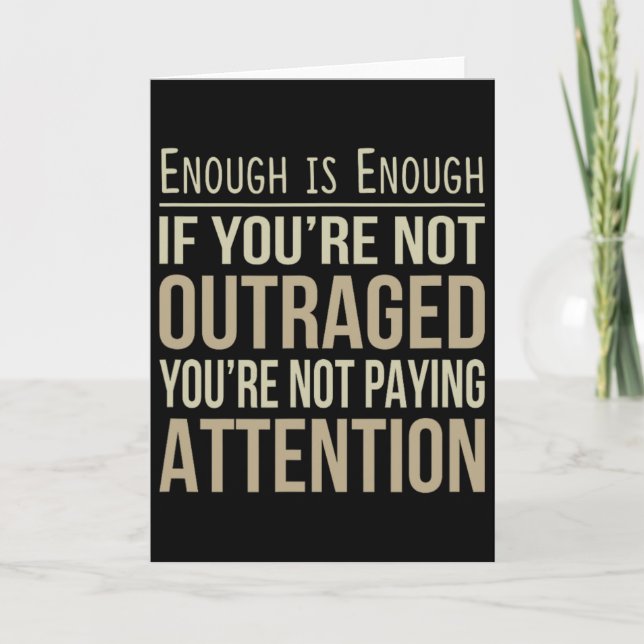 Enough Is Enough - If You're Not Outraged - Anti-t Card (Front)