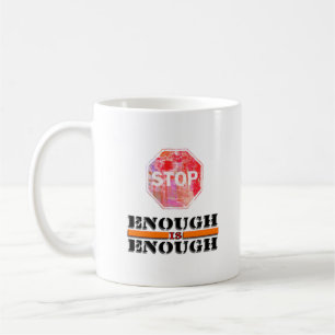Enough is Enough Stop Sign & Word Art Coffee Mug