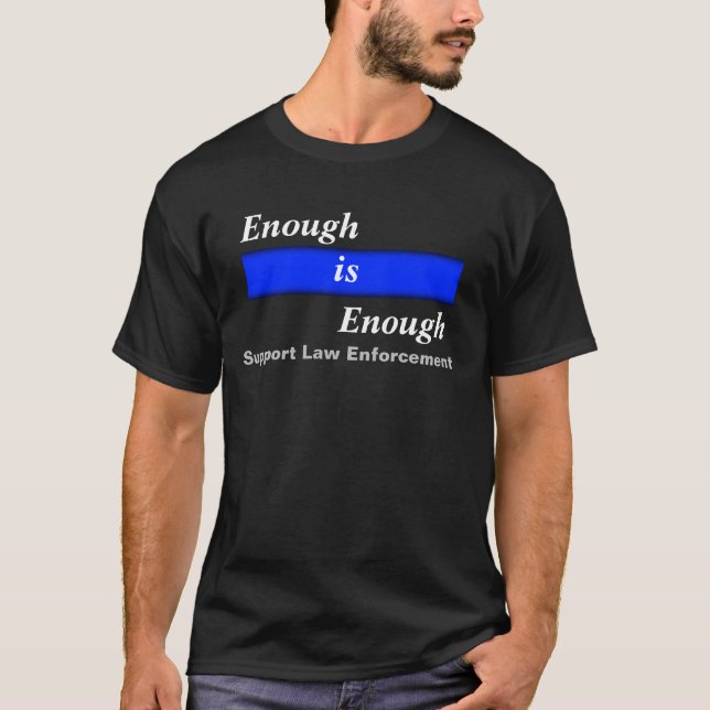 Enough is Enough Support Law Enforcement Tee Shirt (Front)