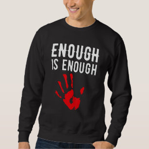 Enough Is Enough Sweatshirt