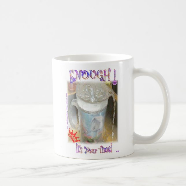 Enough! It's Your Time! Coffee Mug (Right)