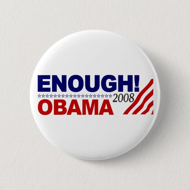 ENOUGH! (Obama 2008) 6 Cm Round Badge (Front)