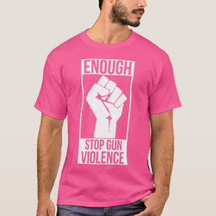 Enough Stop Gun Violence Enough Gun Control Anti G T-Shirt