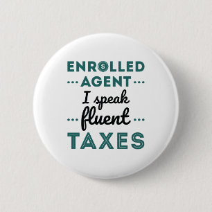Enrolled Agent I Speak Fluent Taxes 6 Cm Round Badge