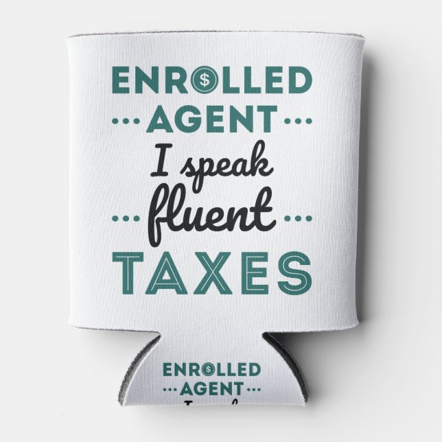 Enrolled Agent I Speak Fluent Taxes Can Cooler (Front)