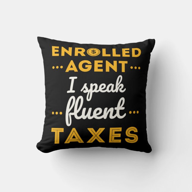 Enrolled Agent I Speak Fluent Taxes Cushion (Front)