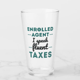 Enrolled Agent I Speak Fluent Taxes Glass