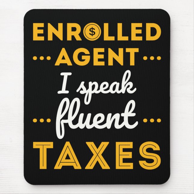 Enrolled Agent I Speak Fluent Taxes Mouse Mat (Front)