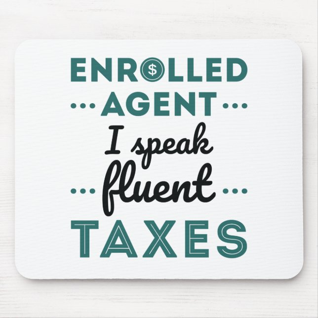 Enrolled Agent I Speak Fluent Taxes Mouse Mat (Front)