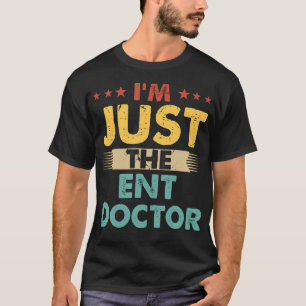Ent Doctor Retro Profession I'M Just The Ent Docto T-Shirt
