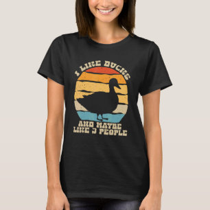 Enten Sprüche  I Like Ducks And Maybe Like 3 Peopl T-Shirt