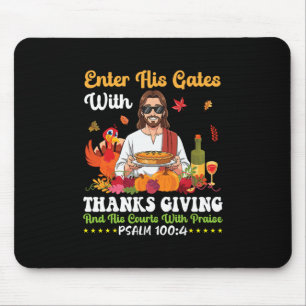 Enter His Gates With Thanksgiving Psalm 100 4 Bibl Mouse Mat