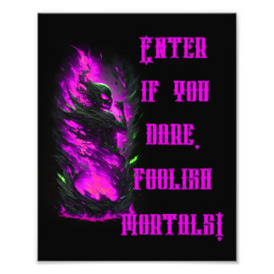 Enter if you dare, foolish mortals! photo print