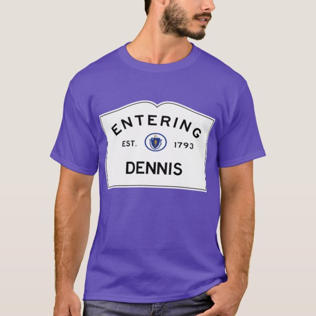 Entering Dennis Road Sign Dennis T-Shirt (Front)