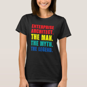 Enterprise Architect Man Myth Legend It Specialist T-Shirt