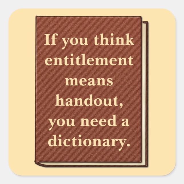 Entitlement is Not a Handout Square Sticker (Front)