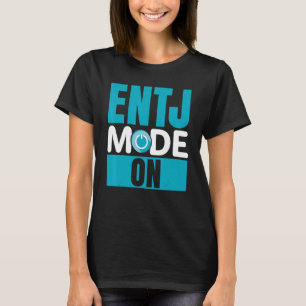 ENTJ Mode On Extroverted Personality Extrovert T-Shirt