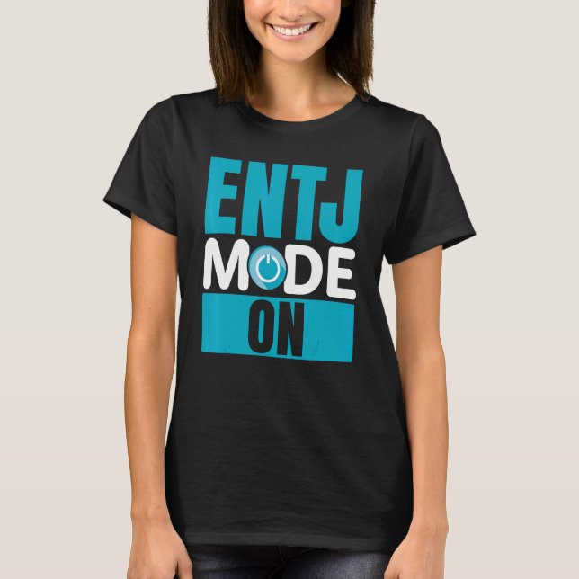 ENTJ Mode On Extroverted Personality Extrovert T-Shirt (Front)