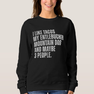 Entlebucher Mountain Dog Owner Tacos Lover Funny D Sweatshirt