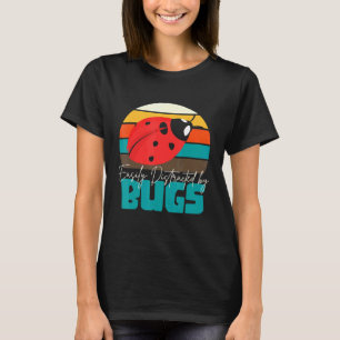 Entomologist Biology Insects Distracted By Bugs T-Shirt