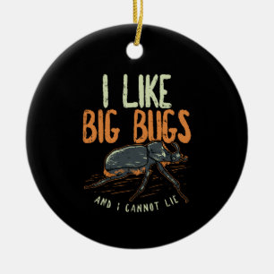 Entomologist - I Like Big Bugs Ceramic Tree Decoration