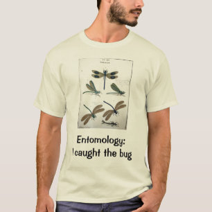 Entomology: I caught the bug T-Shirt