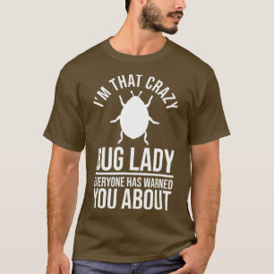 Entomology Insects - Entomologist Bug Lady T-Shirt