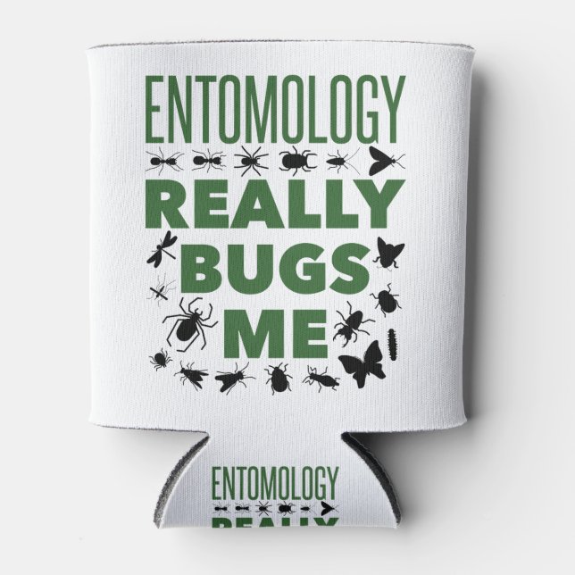 Entomology Really Bugs Me Funny Entomologist Can Cooler (Front)