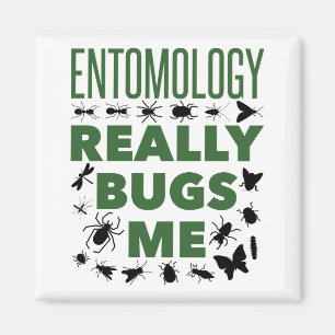 Entomology Really Bugs Me Funny Entomologist Magnet