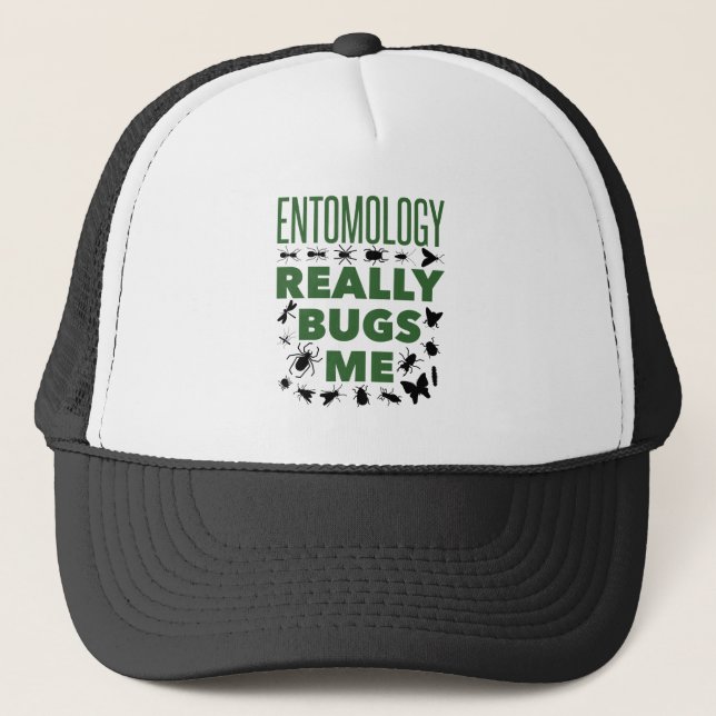 Entomology Really Bugs Me Funny Entomologist Trucker Hat (Front)