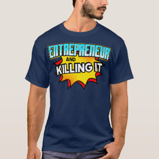 Entrepreneur And Killing It T-Shirt