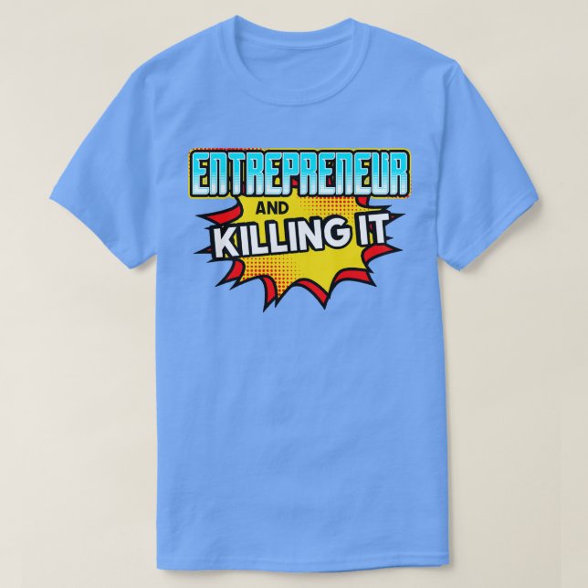 Entrepreneur And Killing It T-Shirt (Design Front)