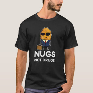 Entrepreneur Chicken Nugget   Nugs Not Drugs T-Shirt