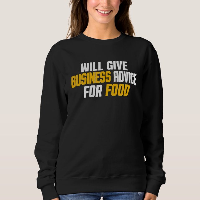 Entrepreneur  Funny Will Give Business Advice For  Sweatshirt (Front)