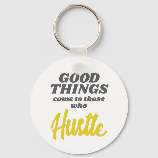 Entrepreneur Good Things Come To Those Who Hustle Key Ring (Front)