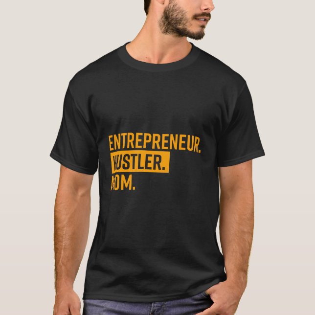 Entrepreneur Hustler Mum Funny Mother'S Day Gift F T-Shirt (Front)