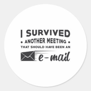 Entrepreneur I Survived Another Meeting CEO Gift Classic Round Sticker