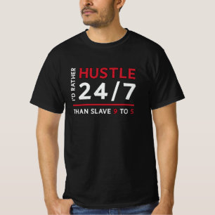 Entrepreneur I'd Rather Hustle 24/7 Manager CEO T-Shirt